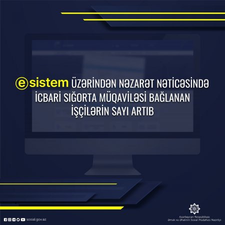 E-sistem üzərindən nəzarət nəticəsində icbari sığorta müqaviləsi bağlanan işçilərin sayı artıb