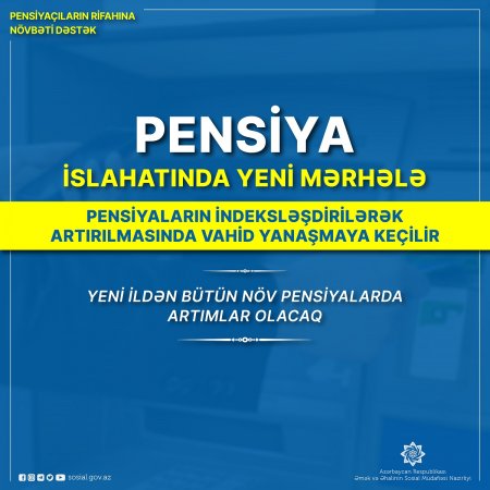 Pensiya islahatında yeni mərhələ - pensiyaların indeksləşdirilərək artırılmasında vahid yanaşmaya keçilir