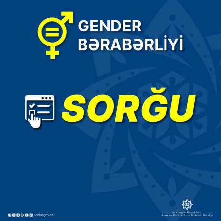 Sosial sahədə gender bərabərliyinin təmin olunma səviyyəsinin qiymətləndirilməsi məqsədilə onlayn sorğu keçirilir